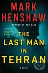 Last Man in Tehran (A Novel) - Mark Henshaw - kniha z kategorie Thrillery