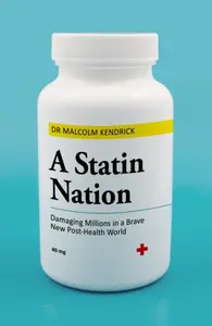 A Statin Nation - Malcolm Kendrick