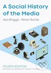 A Social History of the Media - Asa Briggs, Peter Burke, Espen Ytreberg - kniha z kategorie Historie