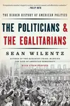 The Politicians and the Egalitarians (The Hidden History of American Politics) - kniha z kategorie Byznys a management