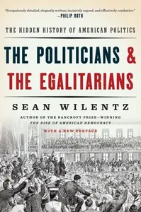 The Politicians and the Egalitarians (The Hidden History of American Politics) - kniha z kategorie Byznys a management