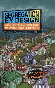 Segregation by Design (Local Politics and Inequality in American Cities) - kniha z kategorie Humanitní a společenské vědy