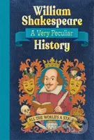 William Shakespeare: A Very Peculiar History - Jacqueline Morley - kniha z kategorie Pro děti