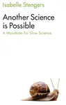 Another Science is Possible - Isabelle Stengers