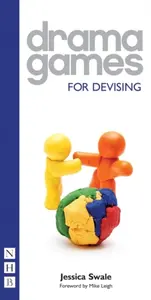 Drama Games for Devising - Jessica Swale
