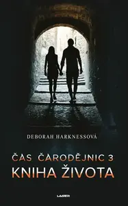 Čas čarodějnic 3: Kniha života - Deborah Harknessová