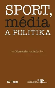 Sport, média a politika - Jan Děkanovský, Jan Jirák