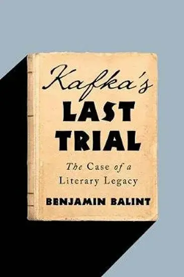 Kafka's Last Trial: The Case of a Literary Legacy (poškozená) - Benjamin Balint