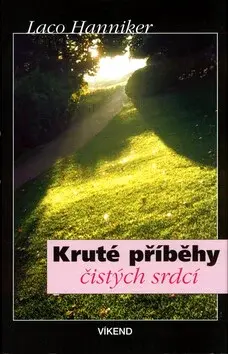 Kruté příběhy čistých srdcí (poškozená) - Laco Hanniker