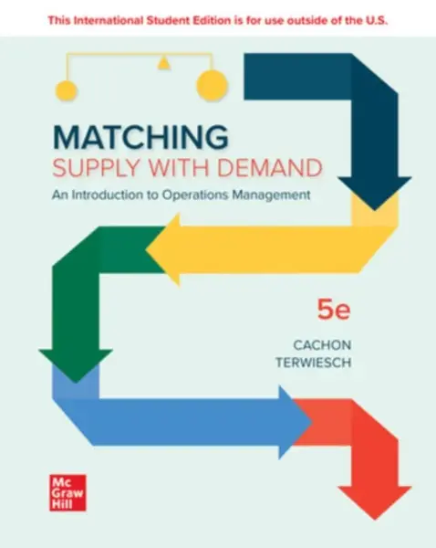 Matching Supply with Demand: An Introduction to Operations Management ISE - Christian Terwiesch, Gerard Cachon