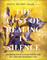 The Cost of Healing in Silence - Ashley McGirt-Adair