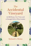 The Accidental Vineyard - Richard A. Moran