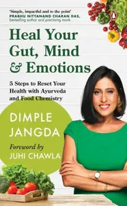 Heal Your Gut, Mind & Emotions - Dimple Jangda