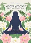 Jógová meditace pro každý den – Ztište mysl a nalezněte vnitřní mír pomocí transformativní síly krijájógy - STURGESS Stephen