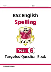 KS2 English Year 6 Spelling Targeted Question Book (with Answers) - CGP Books