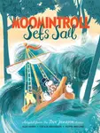 Moomintroll Sets Sail - Tove Janssonová, Alex Haridi, Cecilia Davidsson
