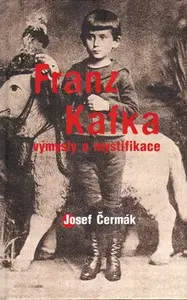 Franz Kafka - výmysly a mystifikace (poškozená) - Josef Čermák