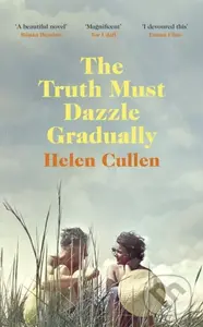 The Truth Must Dazzle Gradually - Helen Cullen - kniha z kategorie Romantika