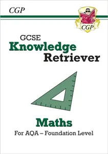 GCSE Maths AQA Knowledge Retriever - Foundation - CGP Books