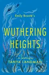 Wuthering Heights (A Retelling) - Tanya Landman - kniha z kategorie Pro děti