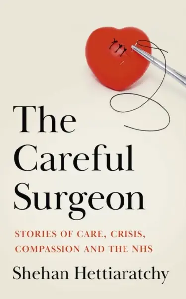 The Careful Surgeon - Shehan Hettiaratchy