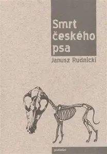 Smrt českého psa (poškozená) - Janusz Rudnicki