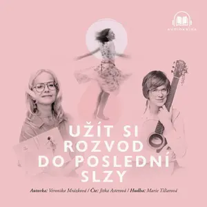 Užít si rozvod do poslední slzy - Veronika Mrázková - audiokniha