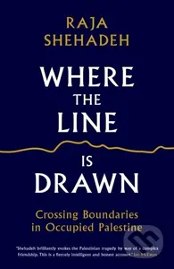 Where the Line is Drawn (Crossing Boundaries in Occupied Palestine) - kniha z kategorie Humanitní a společenské vědy