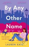 By Any Other Name (the perfect heartwarming, New York-set, enemies to lovers romcom)