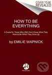 How to Be Everything (A Guide for Those Who (Still) Don't Know What They Want to be When They Grow Up) - kniha z kategorie Motivace a seberozvoj