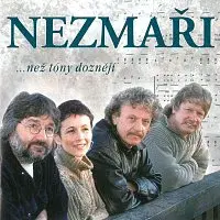 Nezmaři – ...než tóny doznějí