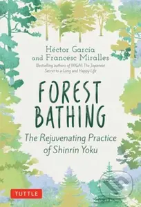 Forest Bathing (The Rejuvenating Practice of Shinrin Yoku) - kniha z kategorie Psychologie