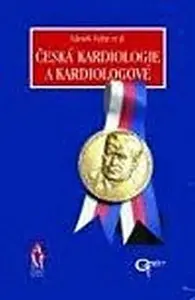 Česká kardiologie a kardiologové - Črty z historie (poškozená) - Zdeněk Fejfar
