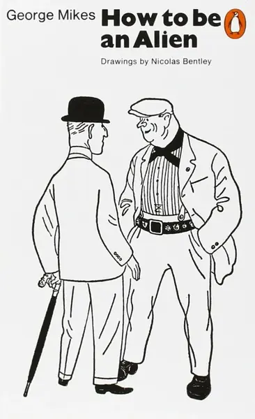 How to be an Alien - George Mikes