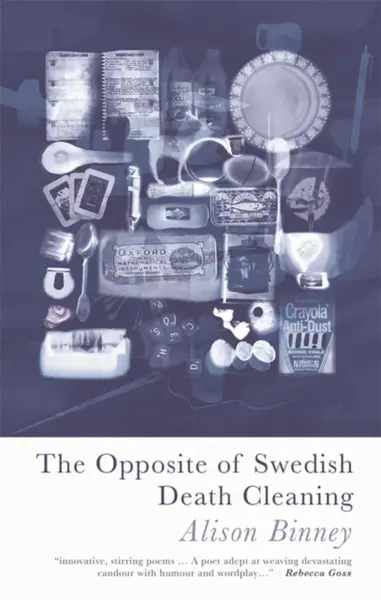 The Opposite of Swedish Death Cleaning - Alison Binney