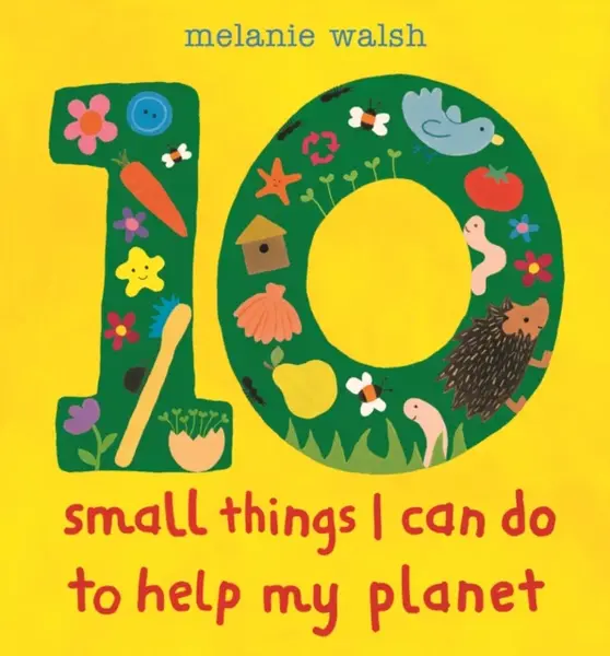 Ten Small Things I Can Do to Help My Planet - Melanie Walsh