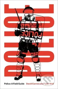 Police (A Field Guide) - David Correia, Tyler Wall - kniha z kategorie Humanitní a společenské vědy