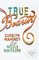 True Beauty - Carolyn Mahaney, Nicole Mahaney Whitacre - kniha z kategorie Humanitní a společenské vědy