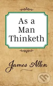As a Man Thinketh - Allen James