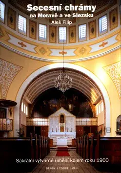 Secesní chrámy na Moravě a ve Slezsku (poškozená) - Aleš Filip