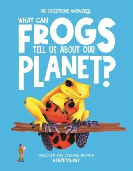 What Can Frogs Tell Us About Our Planet? - Eliza Jeffery