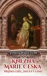 Kněžna Marie Česká – Přijímá úděl, doufá v lásku (poškozená) - Hana Whitton