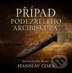 Případ podezřelého arcibiskupa - Stanislav Češka