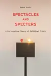 Spectacles and Specters - Basak Ertur