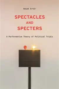 Spectacles and Specters - Basak Ertur