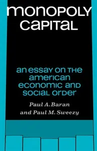 Monopoly Capital - Paul A. Baran, Paul M. Sweezy