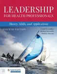 Leadership for Health Professionals: Theory, Skills, and Applications - Gerald  R. Ledlow, Thomas Maryon, Michele Bosworth