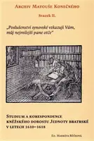 Studium a korespondence kněžského dorostu Jednoty bratrské v letech 1610-1618 - Markéta Růčková