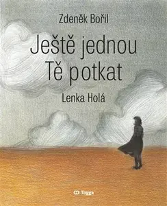 Ještě jednou Tě potkat - Lenka Holá, Zdeněk Bořil