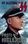 Ve službách SS proti Hitlerovi - Václav Miko